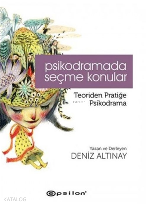 Psikodramada Seçme Konular; Teoriden Pratiğe Psikodrama