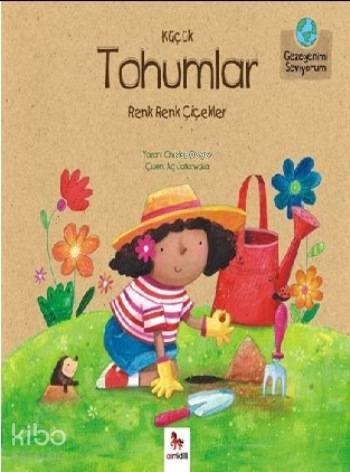 Küçük Tohumlar, Renk Renk Çiçekler; Gezegenimi Seviyorum