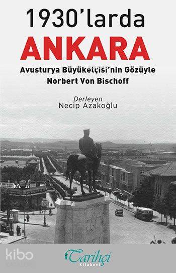 1930'larda Ankara; Avusturya Büyükelçisi'nin Gözüyle