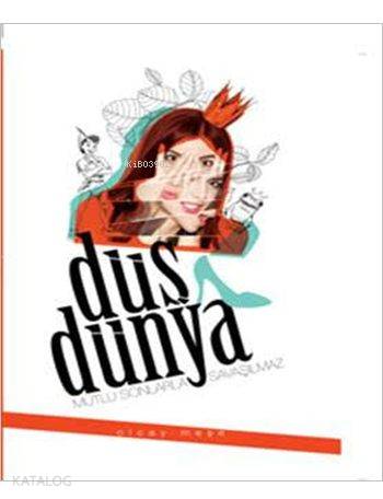 Düş Dünya Mutlu Sonlarla Savaşılmaz-Olcay Meşe