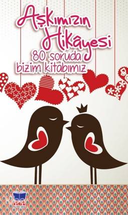 Aşkımızın Hikayesi; 80 Soruda Bizim Kitabımız