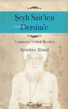 Şeyh Sait'ten Dersim'e; Cumhuriyet'in Şark Meselesi