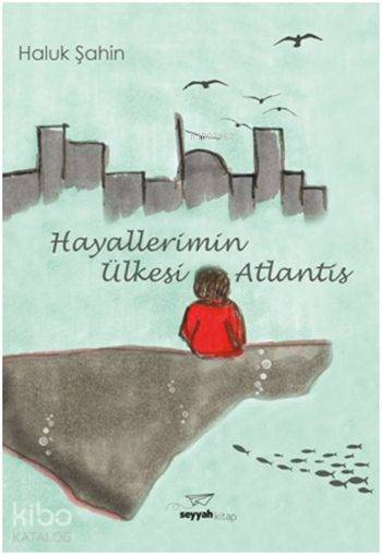 Hayallerimin Ülkesi Atlantis-Haluk Şahin