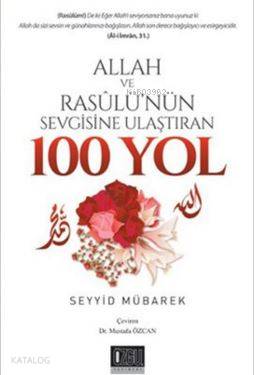 Allah Ve Resulünün Sevgisine Ulaştıran 100 Yol-Seyyid Mübarek
