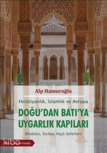 Doğu’Dan Batıya Uygarlık Kapıları-Alp Hamuroğlu