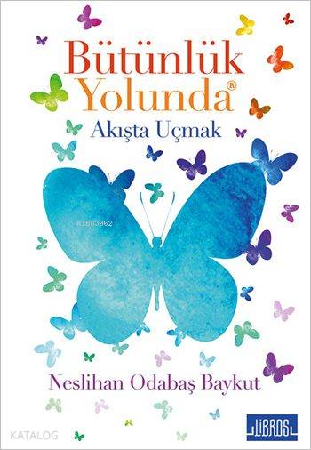 Bütünlük Yolunda Akışta Uçmak-Neslihan Odabaş Baykut