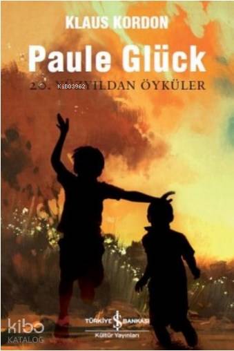 Paule Glück: 20. Yüzyıldan Öyküler-Klaus Kordon