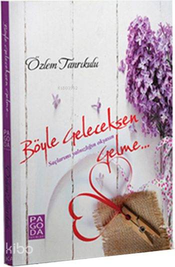 Pagoda Yayınları Böyle Geleceksen Gelme Özlem Tanrıkulu-Özlem Tanrıkulu