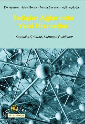 İletişim Ağlarında Yeni Hizmetler; Kapitalist Çıkarlar, Kamusal Politikalar