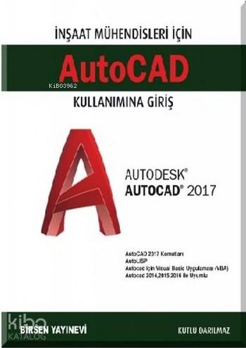 Autocad Kullanımına Giriş; İnşaat Mühendisleri için Autocad 2017