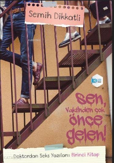 Doktordan Seks Yazıları 1: Sen Vaktinden Önce Gelen