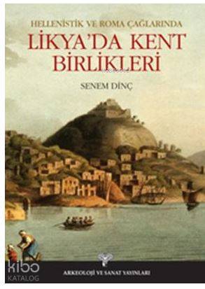 Hellenistik ve Roma Çağlarında Likya'da Kent Birlikleri