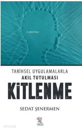 Nergiz Yayınları Tarihsel Uygulamalarla Akıl Tutulması Kitlenme