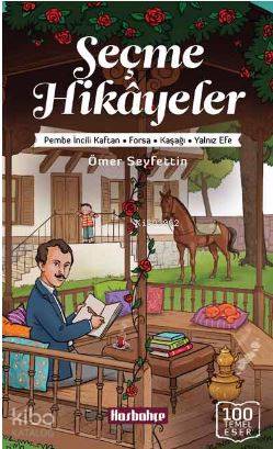 Seçme Hikayeler; Pembe İncili Kaftan, Forsa, Kaşağı, Yanlız Efe