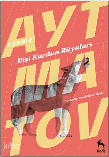 Dişi Kurdun Rüyaları - Cengiz Aytmatov