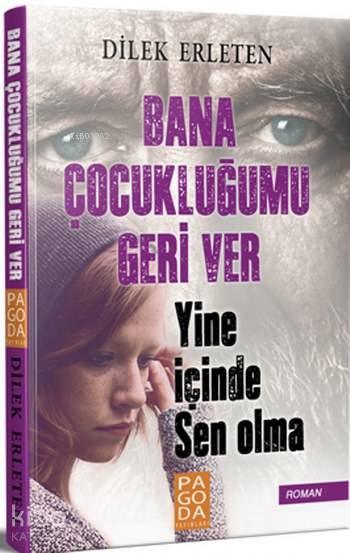 Bana Çocukluğumu Geri Ver Yine İçinde Sen Olma