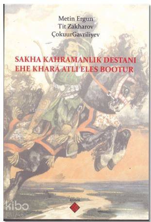 Sakha Kahramanlık Destanı Ehe Khara Atlı Eles Bootur