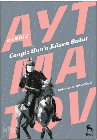 Cengiz Han'a Küsen Bulut - Cengiz Aytmatov