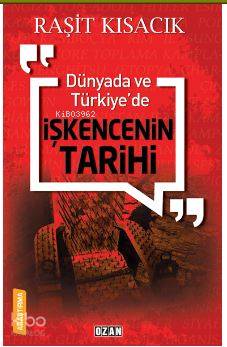 Dünyada ve Türkiye’de İşkencenin Tarihi
