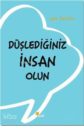 Düşlediğiniz İnsan Olun