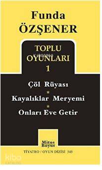 Funda Özşener Toplu Oyunları 1; Çöl Rüyası - Kayalıklar Meryemi - Onları Eve Getir