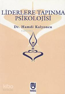 Liderlere Tapınma Psikolojisi