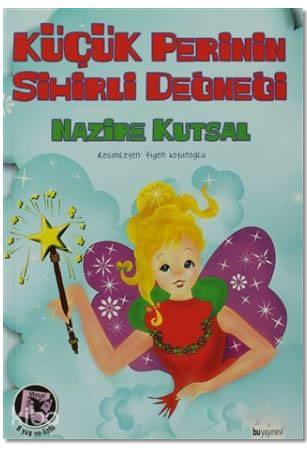 Bizden Size Öyküler: Küçük Perinin Sihirli Değneği - Nazire Kutsal
