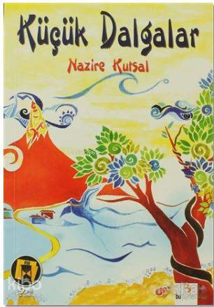 Öykü Denizi: Küçük Dalgalar - Nazire Kutsal