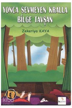 Yonca Sevmeyen Kralla Bilge Tavşan-Zekeriya Kaya