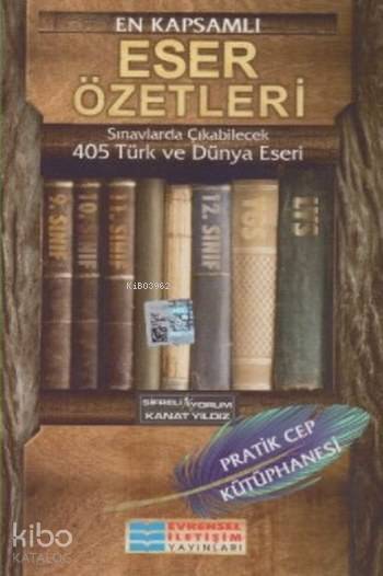 En Kapsamlı Eser Özetleri 405 Türk ve Dünya Eseri; Pratik Cep Kütüphanesi
