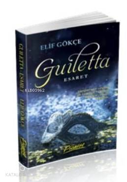 Guiletta-Esaret - Elif Gökçe