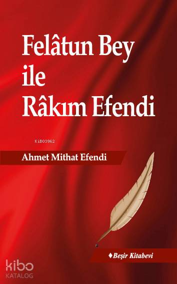 Felatun Bey İle Rakım Efendi - Ahmet Mithat Efendi