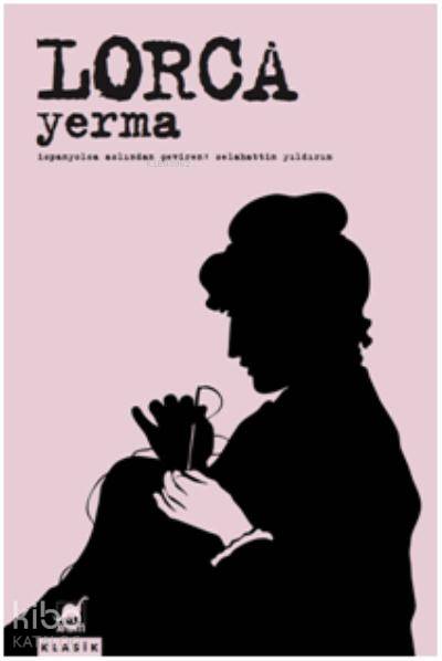 Yerma; Üç Perde ve Altı Sahnelik Bir Trajik Şiir