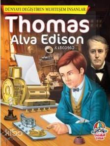 Dünyayı Değiştiren Muhteşem İnsanlar - Thomas Alva Edison