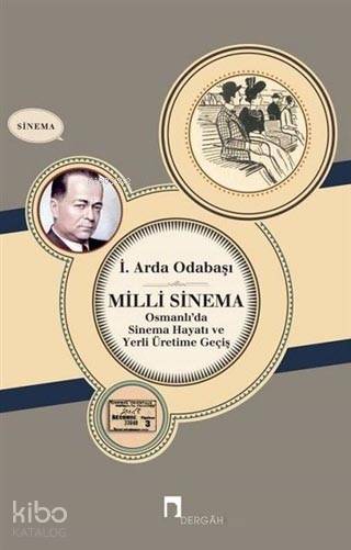 Milli Sinema Osmanlı'da Sinema Hayatı ve Yerli Üretime Geçiş
