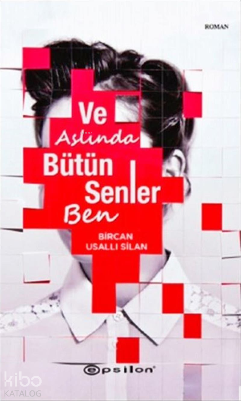 Ve Aslında Bütün Senler Ben - Bircan Usallı Silan