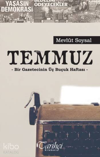 Temmuz Bir Gazecinin Üç Buçuk Haftası