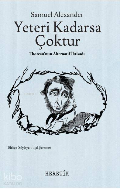 Yeteri Kadarsa Çoktur; Thoreau'nun Alternatif İktisadı