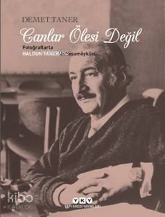 Canlar Ölesi Değil Fotoğraflarla Haldun Taner'İn Yaşamöyküsü.. - Demet Taner