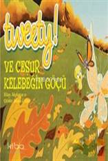 Tweety!Ve Cesur Kelebeğin Göçü - Melissa J. Suber