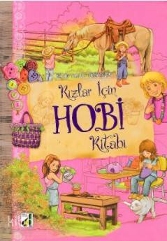 Beceri Temelli Aktiviteler - Kızlar İçin Hobi Kitabı