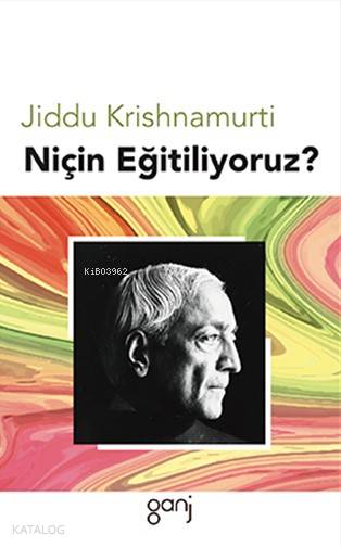 Niçin Eğitiliyoruz? - J. Krishnamurti