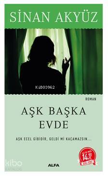 Aşk Başka Evde; Aşk Ecel Gibidir, Geldi Mi Kaçamazsın