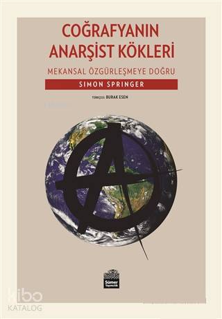 Coğrafyanın Anarşist Kökleri; Mekansal Özgürleşmeye Doğru