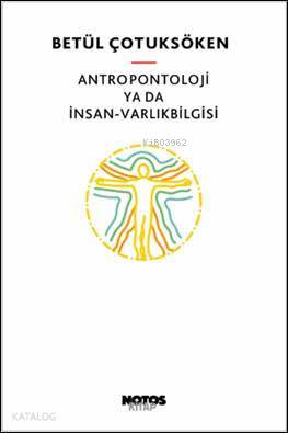 Antropontoloji ya da İnsan - Varlıkbilgisi