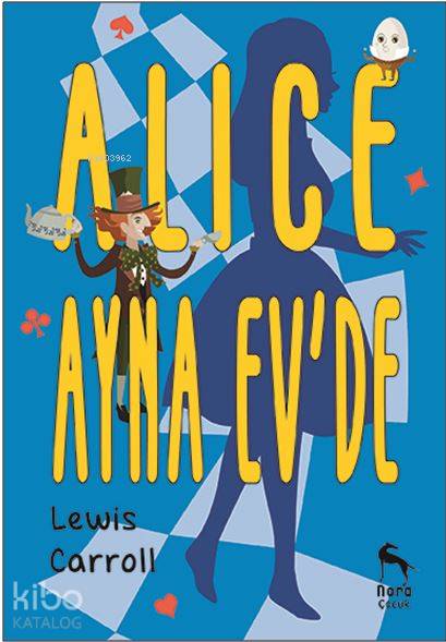 Alice Ayna Ev’de - Lewis Carroll
