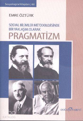 Pragmatizm; Sosyal Bilimler Metodolojisinde Bir Yaklaşım Olarak