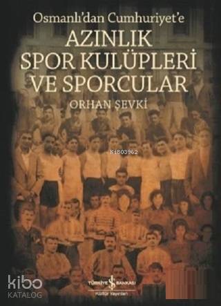 Osmanlı'dan Cumhuriyet'e Azınlık Spor Kulüpleri ve Sporcular
