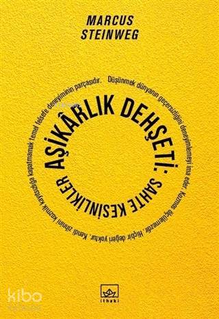Aşikarlık Dehşeti: Sahte Kesinlikler