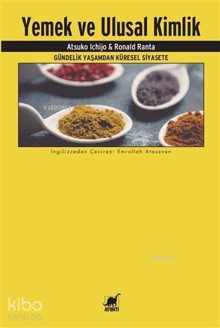 Yemek ve Ulusal Kimlik; Gündelik Yaşamdan Küresel Siyasete